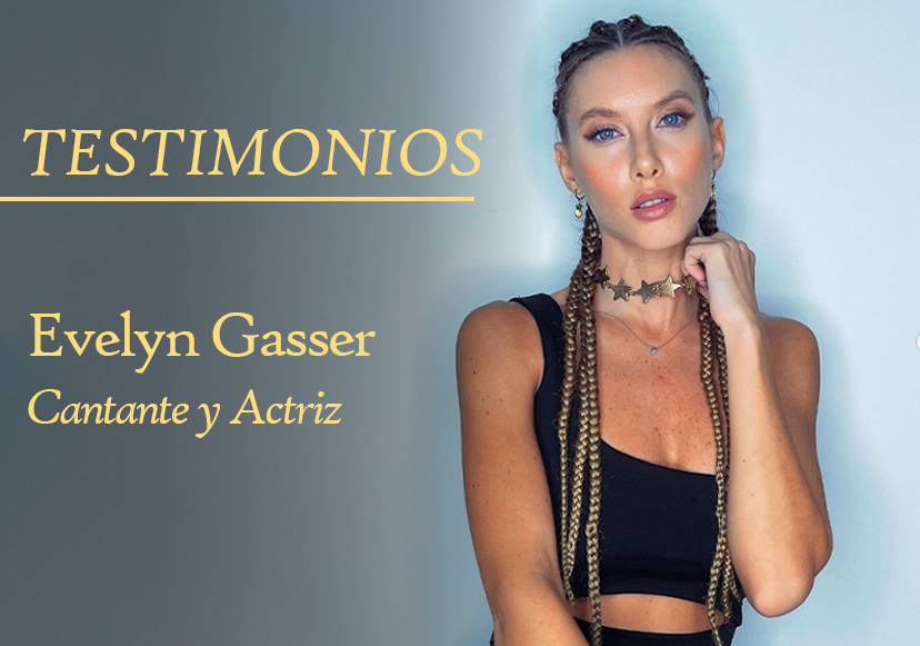 Testimonios: Evelyn Gasser, cantante y actriz.